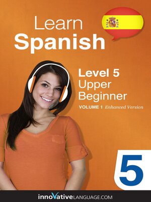 cover image of Learn Spanish - Level 5: Upper Beginner, Volume 1